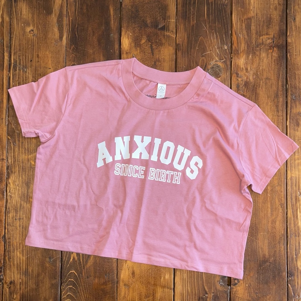 Cropped Anxious since birth tee